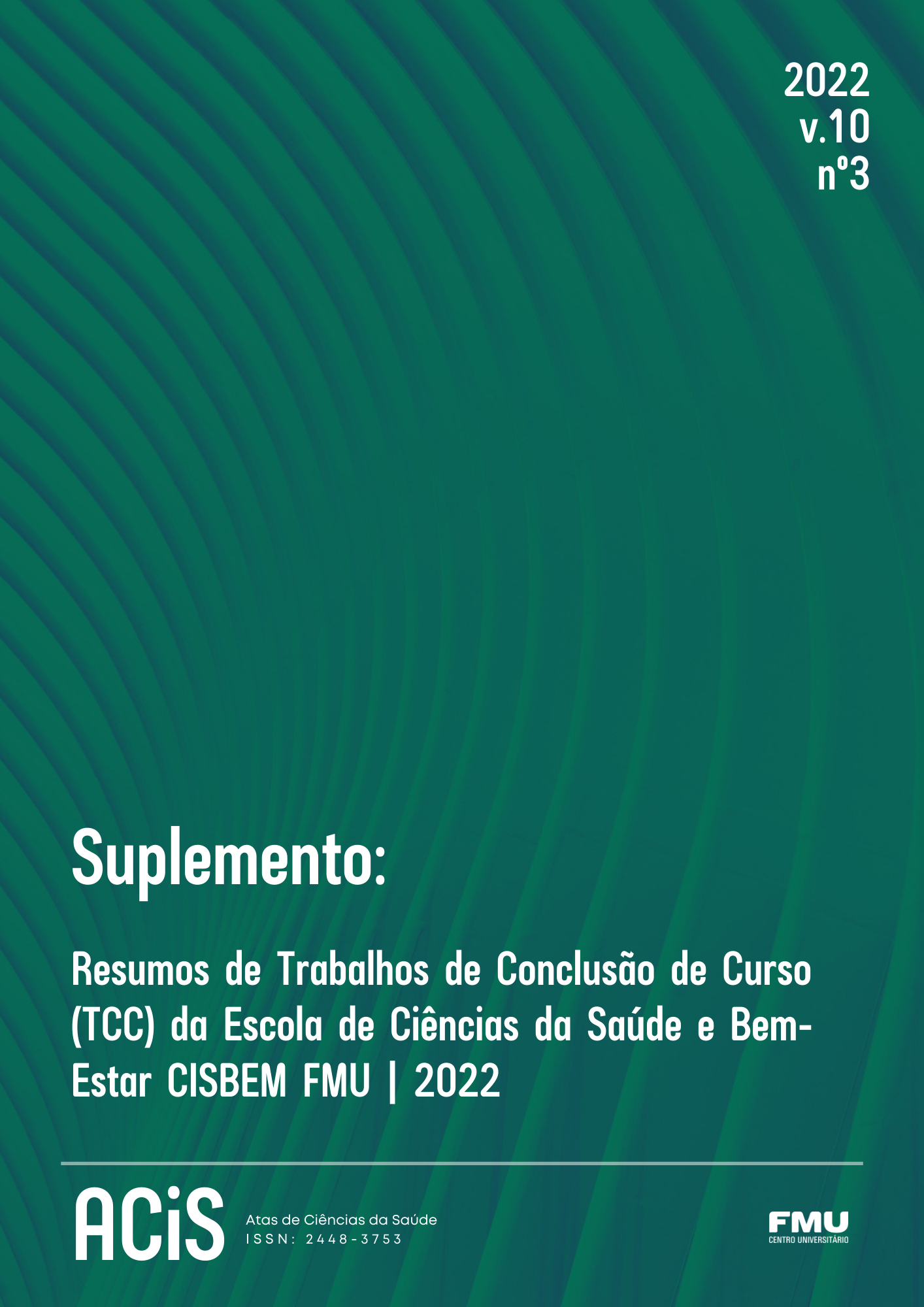					Ver Vol. 10 Núm. 3 (2022): Suplemento: resumos de Trabalhos de Conclusão de Curso (TCC) da Escola de Ciências da Saúde e Bem-estar CISBEM FMU / 2022
				
